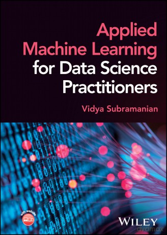 Applied Machine Learning for Data Science Practitioners - Vidya Subramanian [KSIĄŻKA]