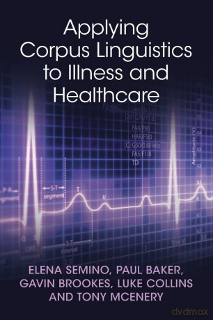 Applying Corpus Linguistics to Illness and Healthcare - Elena Semino [KSIĄŻKA]