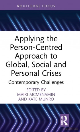 Applying the Person-Centred Approach to Global, Social and Personal Crises: Contemporary Challenges - Mairi McMenamin [KSIĄŻKA]
