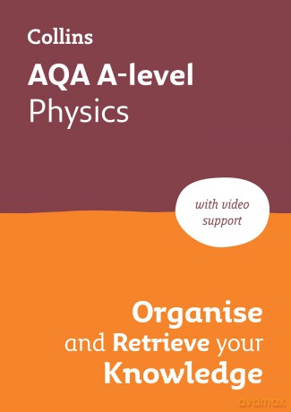 AQA A-level Physics Organise and Retrieve Your Knowledge: Ideal for the 2026 and 2027 exams - Collins A level [KSIĄŻKA]
