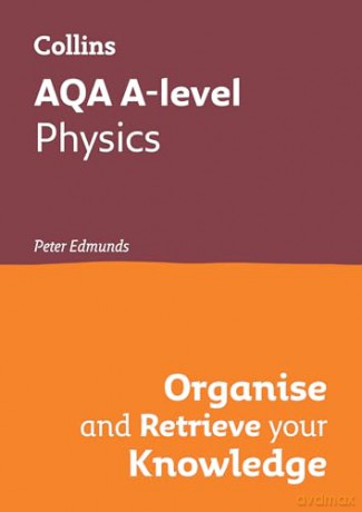 AQA A-level Physics Organise and Retrieve Your Knowledge: Ideal for the 2026 and 2027 exams - Collins A level [KSIĄŻKA]