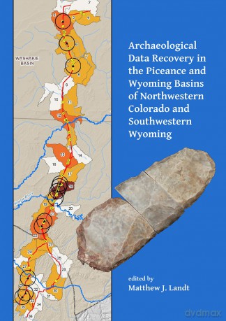 Archaeological Data Recovery in the Piceance and Wyoming Basins of Northwestern Colorado and Southwestern Wyoming - Matthew J. Landt [KSIĄŻKA]