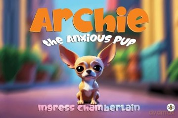 Archie the Anxious Pup - Ingress Chamberlain [KSIĄŻKA]