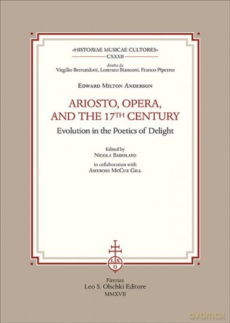 Ariosto, Opera and the 17th Century Evolution in the Poetics of Delight - Edward Milton Anderson [KSIĄŻKA]