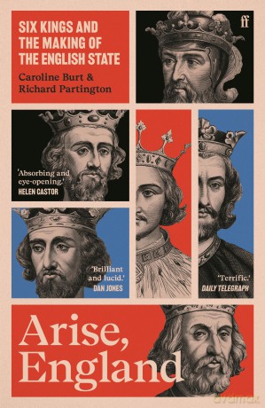 Arise, England: Six Kings and the Making of the English State - Caroline Burt [KSIĄŻKA]