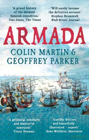 Armada: The Spanish Enterprise and England's Deliverance in 1588 - Colin Martin [KSIĄŻKA]