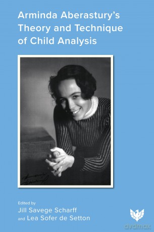 Arminda Aberastury's Theory and Technique of Child Analysis - Jill Savege Scharff [KSIĄŻKA]