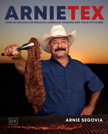 ArnieTex: Over 100 Recipes for Mexican-American Cooking and Texas-Style BBQ - Arnie Segovia [KSIĄŻKA]