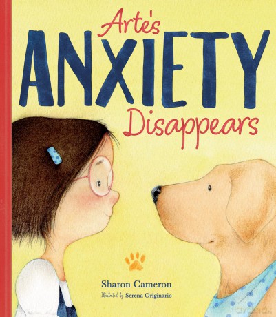 Arte's Anxiety Disappears: an interactive, engaging book tackling the topic of anxiety in children in a realistic and relatable way - Sharon Cameron [KSIĄŻKA]