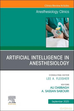 Artificial Intelligence in Anesthesiology, An Issue of Anesthesiology Clinics - Ali Dabbagh MD [KSIĄŻKA]