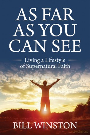 As Far As You Can See: Living a Lifestyle of Supernatural Faith - Bill Winston [KSIĄŻKA]