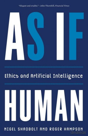 As If Human: Ethics and Artificial Intelligence - Nigel Shadbolt [KSIĄŻKA]