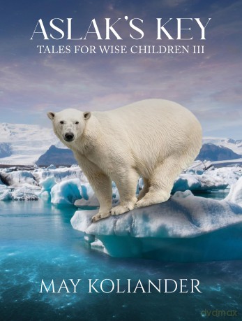 Aslak's Key: Tales for Wise Children III - May Koliander [KSIĄŻKA]