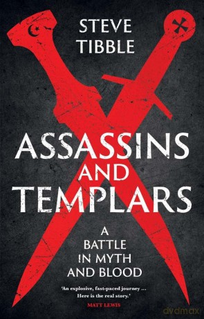 Assassins and Templars: A Battle in Myth and Blood - Steve Tibble [KSIĄŻKA]