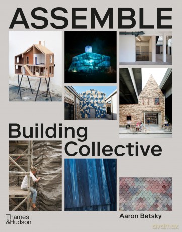 Assemble: Building Collective - Aaron Betsky [KSIĄŻKA]