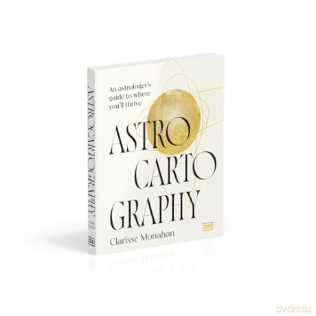Astrocartography: An Astrologer's Guide to Where You'll Thrive - Clarisse Monahan [KSIĄŻKA]