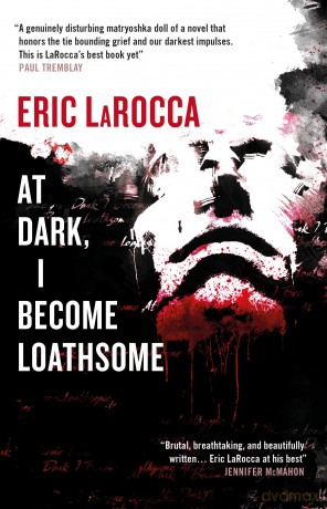 At Dark, I Become Loathsome - Eric LaRocca [KSIĄŻKA]