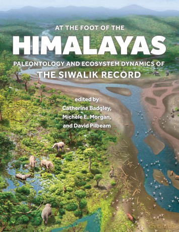 At the Foot of the Himalayas: Paleontology and Ecosystem Dynamics of the Siwalik Record - Catherine Badgley [KSIĄŻKA]