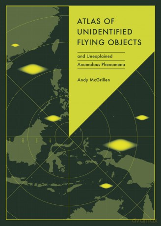 Atlas of Unidentified Flying Objects: and Unidentified Anomalous Phenomena - Andy McGrillen [KSIĄŻKA]