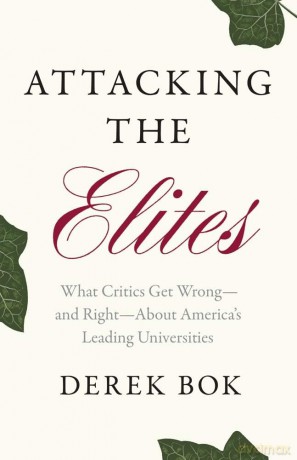 Attacking the Elites: What Critics Get Wrong-and Right-About America's Leading Universities - Derek Bok [KSIĄŻKA]
