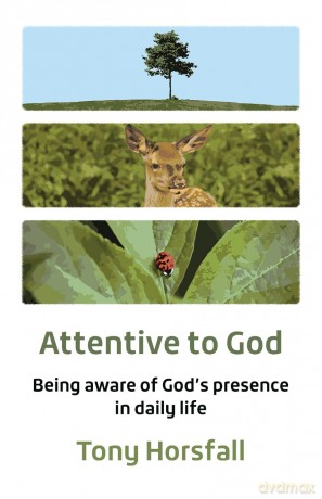 Attentive to God: Being aware of God's presence in daily life - Tony Horsfall [KSIĄŻKA]