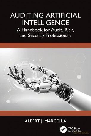 Auditing Artificial Intelligence: A Handbook for Audit, Risk, and Security Professionals - Albert J. Marcella [KSIĄŻKA]
