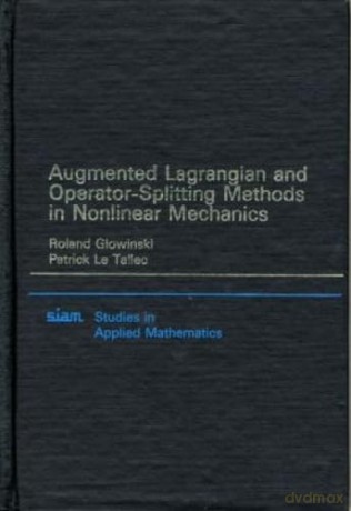 Augmented Lagrangian and Operator Splitting Methods in Nonlinear Mechanics: Series Number 9 - Roland Glowinski [KSIĄŻKA]