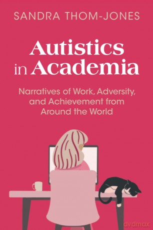Autistics in Academia: Narratives of Work, Adversity, and Achievement from Around the World - Thom-Jones [KSIĄŻKA]