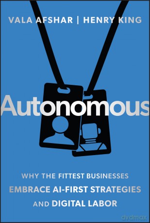 Autonomous: Why the Fittest Businesses Embrace AI-First Strategies and Digital Labor - Vala Afshar [KSIĄŻKA]