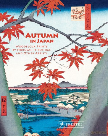 Autumn in Japan: Woodblock Prints by Hokusai, Hiroshige and Other Artists - Anne Sefrioui [KSIĄŻKA]