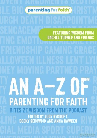 A-Z Of Parenting For Faith, An: Bitesize wisdom from the podcast - Becky; Rycroft, Lucy Sedgwick [KSIĄŻKA]