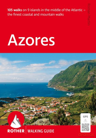 Azores Walking Guide - 105 walks on 9 islands in the middle of the Atlantic - the finest coastal and mountain walks - Roman Martin [KSIĄŻKA]