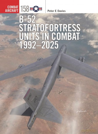 B-52 Stratofortress Units in Combat 1992-2025: 158 - Peter E. Davies [KSIĄŻKA]