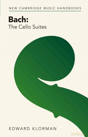 Bach: The Cello Suites - Edward Klorman [KSIĄŻKA]