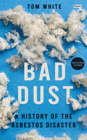 Bad Dust: A History of the Asbestos Disaster - Tom White [KSIĄŻKA]