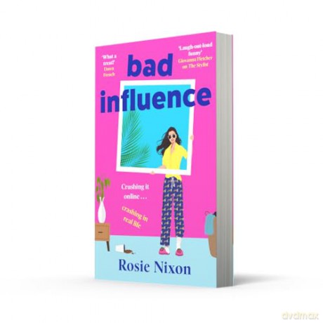 Bad Influence: The BRAND-NEW hilarious, escapist and heartwarming rom-com for 2025 - the perfect summer holiday beach read - Rosie Nixon [KSIĄŻKA]