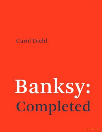 Banksy: Completed - Carol Diehl [KSIĄŻKA]