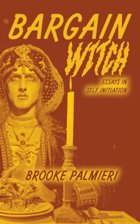 Bargain Witch: Essays on Self-Initiation - Brooke Palmieri [KSIĄŻKA]