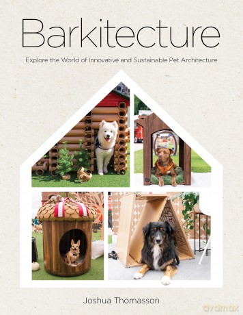 Barkitecture: Explore the World of Innovative and Sustainable Pet Architecture - Joshua Thomasson [KSIĄŻKA]