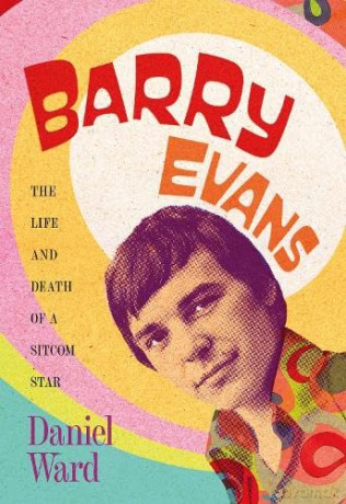 Barry Evans: The Life and Death of a Sitcom Star - Daniel Ward [KSIĄŻKA]