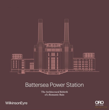 Battersea Power Station: The Architectural Rebirth of a Romantic Ruin - WilkinsonEyre [KSIĄŻKA]
