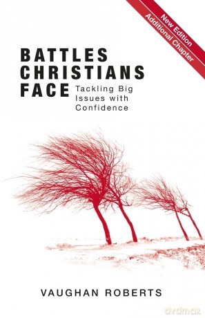 Battles Christians Face: Tackling Big Issues with Confidence - Vaughan Roberts [KSIĄŻKA]