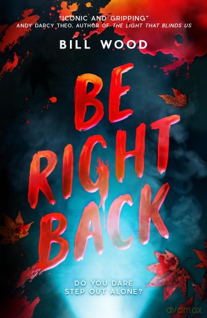 Be Right Back: The sequel to the nail-biting YA thriller bestseller Let s Split Up - Bill Wood [KSIĄŻKA]