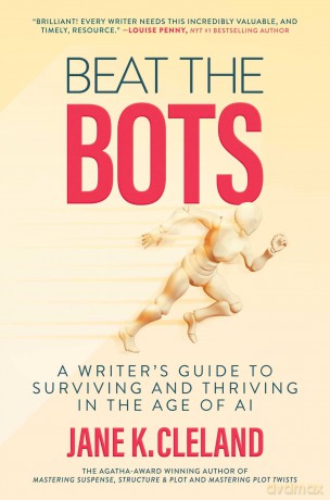 Beat the Bots: A Writer's Guide to Surviving and Thriving in the Age of AI - Jane K. Cleland [KSIĄŻKA]