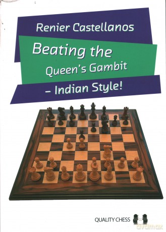 Beating the Queen's Gambit: Indian Style! - Renier Castellanos [KSIĄŻKA]