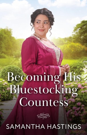 Becoming His Bluestocking Countess: A new slow burn Regency romance perfect for fans of grumpy vs. sunshine in 2025!: Book 5 - Samantha Hastings [KSIĄŻKA]
