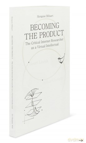 Becoming the Product: The Critical Internet Researcher as a Virtual Intellectual - Morgane Billuart [KSIĄŻKA]