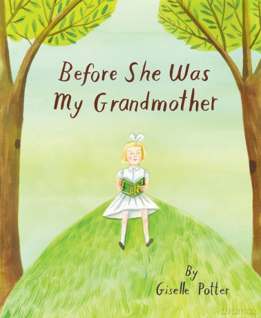 Before She Was My Grandmother - Giselle Potter [KSIĄŻKA]