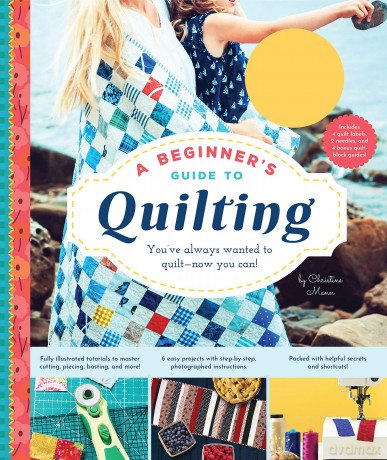 Beginner's Guide to Quilting: You've Always Wanted to Quilt - Now You Can! - Christine Mann [KSIĄŻKA]