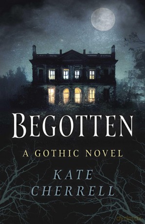 Begotten: A Gothic Novel - Kate Cherrell [KSIĄŻKA]